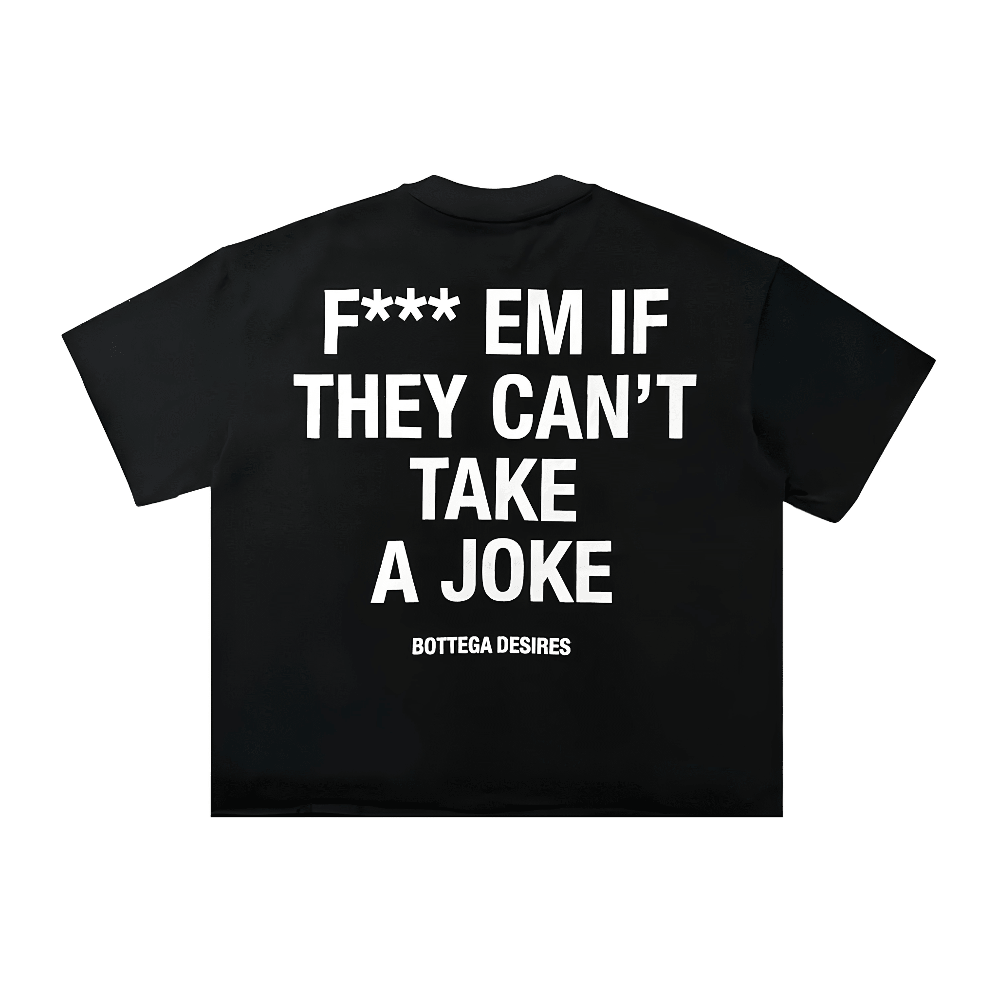 Bottega Desires Fuck Em Black T-shirt - Hype World