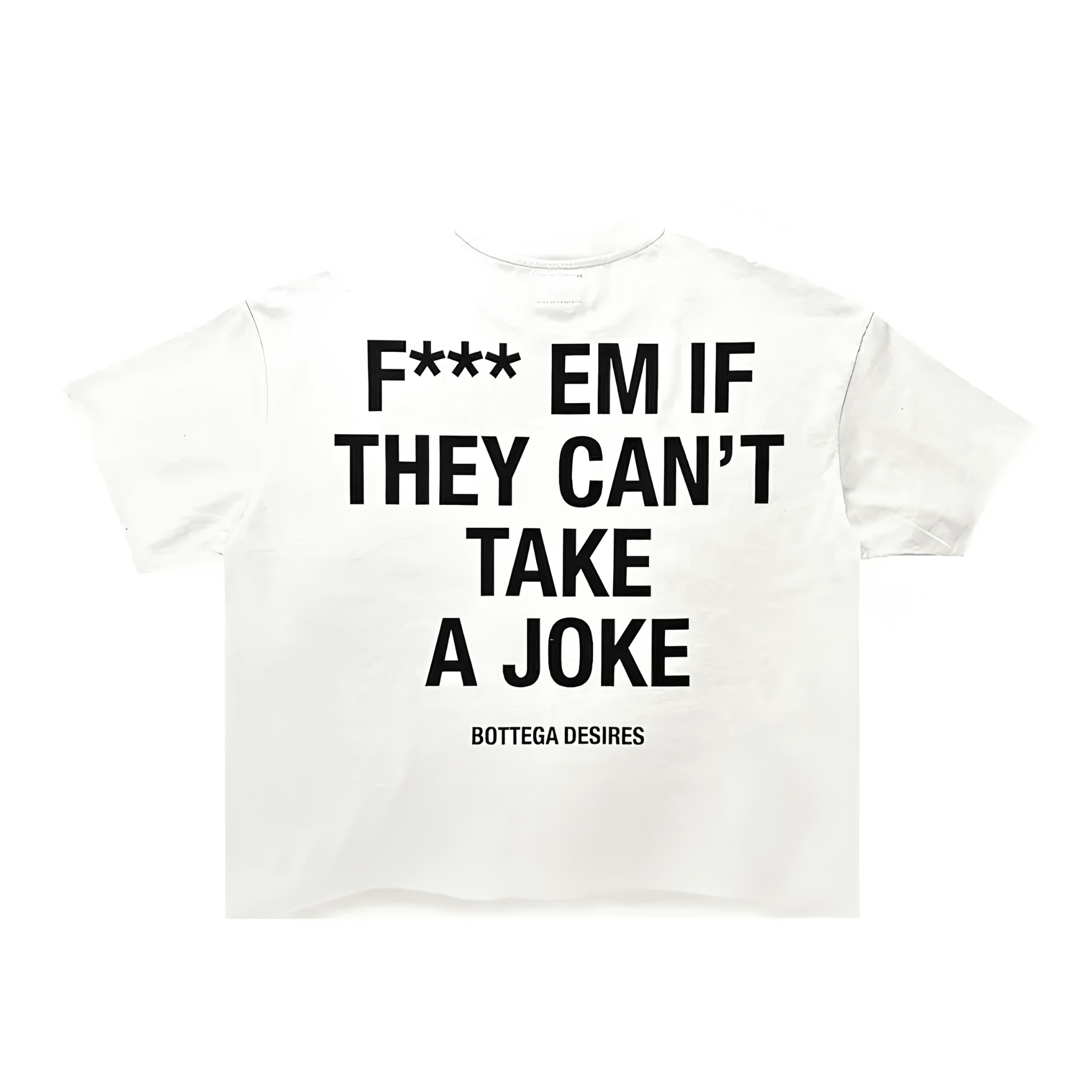 Bottega Desires Fuck Em White T-shirt - Hype World